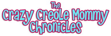 The Crazy Creole Mommy Chronicles